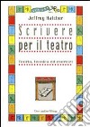 Scrivere per il teatro. Teoria, tecnica ed esercizi libro