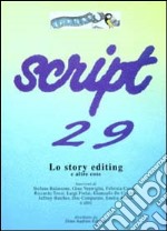 Script. Vol. 29: Lo story editing e altre cose