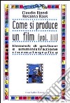 Come si produce un film. Vol. 3: Elementi di gestione e amministrazione cinematografica libro di Biondi Claudio Raus Rosanna