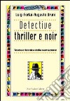 Detective thriller e noir. Teoria e tecnica della narrazione libro