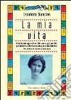 La mia vita. Autobiografia di una grande pioniera della danza moderna libro di Duncan Isadora