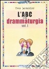 L'ABC della drammaturgia. Vol. 1 libro di Lavandier Yves