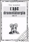 L'ABC della drammaturgia. Vol. 2 libro di Lavandier Yves