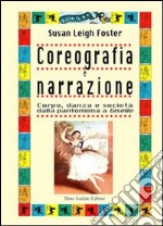 Coreografia e narrazione. Corpo, danza e società dalla pantomima a Giselle libro