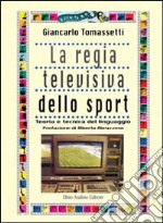 La regia televisiva dello sport. Teoria e tecnica del linguaggio