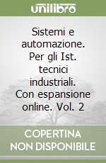 Sistemi e automazione. Per gli Ist. tecnici industriali. Con espansione online. Vol. 2 libro