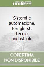 Sistemi e automazione. Per gli Ist. tecnici industriali libro