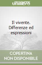 Il vivente. Differenze ed espressioni