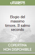 Elogio del massimo timore. Il salmo secondo