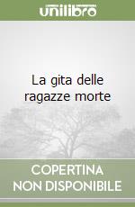 La gita delle ragazze morte libro