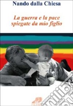 La guerra e la pace spiegate a mio figlio libro