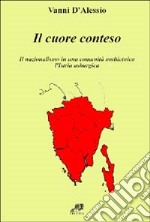 Il cuore conteso. Il nazionalismo di una comunità multietnica. L'Istria asburgica libro