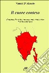 Il cuore conteso. Il nazionalismo di una comunità multietnica. L'Istria asburgica libro