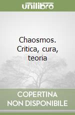 Chaosmos. Critica, cura, teoria libro