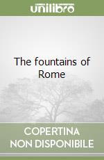 The fountains of Rome libro