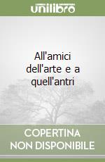 All'amici dell'arte e a quell'antri libro