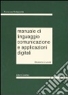 Manuale di linguaggio, comunicazione e applicazioni digitali libro di Zuanelli Sonino Elisabetta