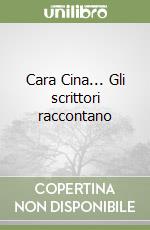 Cara Cina... Gli scrittori raccontano libro