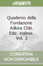 Quaderno della Fondazione Adkins Chiti. Ediz. inglese. Vol. 3 libro