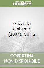 Gazzetta ambiente (2007). Vol. 2
