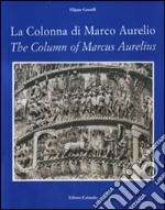 La colonna di Marco Aurelio-The column of Marcus Aurelius. Ediz. bilingue libro