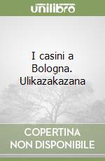 I casini a Bologna. Ulikazakazana libro