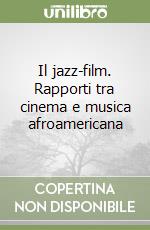 Il jazz-film. Rapporti tra cinema e musica afroamericana libro