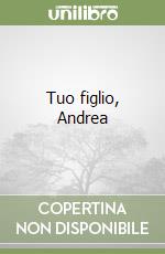 Tuo figlio, Andrea libro