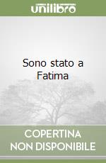 Sono stato a Fatima libro