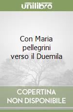 Con Maria pellegrini verso il Duemila libro
