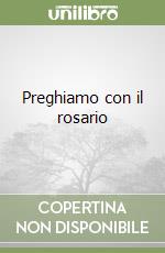 Preghiamo con il rosario libro