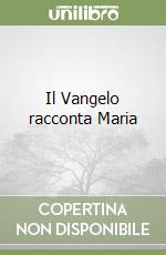 Il Vangelo racconta Maria libro