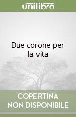 Due corone per la vita libro