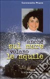 Anche sul mare volano le aquile libro