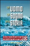 Un uomo, un sogno, una storia. La vita e l'opera di padre Luigi Faccenda nei ricordi di quanti lo hanno conosciuto libro