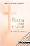 La poesia della croce. Meditazioni in versi sulle stazioni della Via Crucis libro di Ronchetti Cecilia