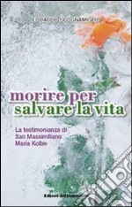 Morire per salvare la vita libro