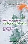 Morire per salvare la vita libro