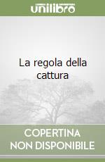 La regola della cattura libro