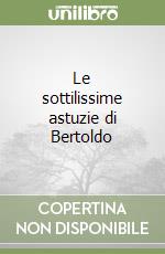 Le sottilissime astuzie di Bertoldo