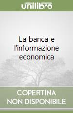 La banca e l'informazione economica libro