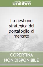 La gestione strategica del portafoglio di mercato libro