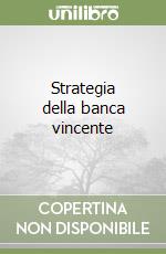 Strategia della banca vincente libro