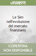 Le Sim nell'evoluzione del mercato finanziario libro