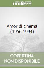 Amor di cinema (1956-1994)