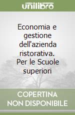 Economia e gestione dell'azienda ristorativa. Per le Scuole superiori libro