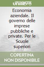 Economia aziendale. Il governo delle imprese pubbliche e private. Per le Scuole superiori (2) libro