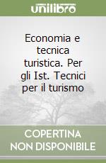 Economia e tecnica turistica. Per gli Ist. Tecnici per il turismo (2) libro