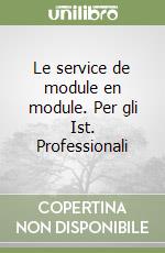 Le service de module en module. Per gli Ist. Professionali