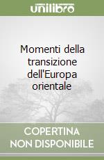 Momenti della transizione dell'Europa orientale libro